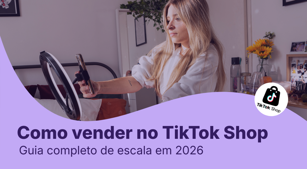 Como Vender no TikTok Shop: O Guia Completo de Escala em 2026