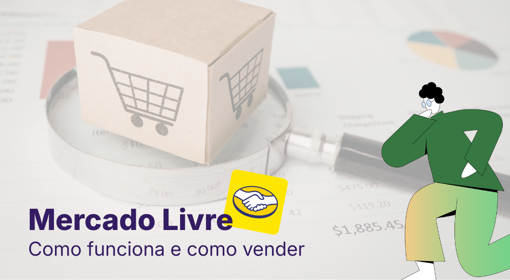 Mercado Livre: Como Funciona e Guia Completo de Como Vender em 2026