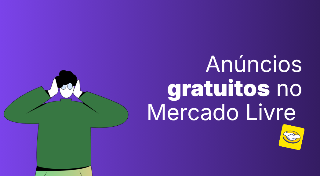 Como funcionam os anúncios grátis no Mercado Livre?