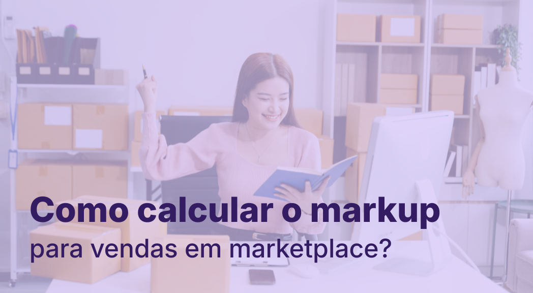 Como calcular o markup para vendas em marketplace? | oquesobra